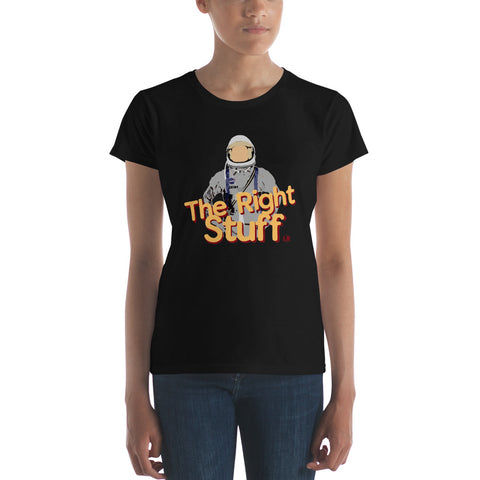 "The Right Stuff" Women's T-Shirt